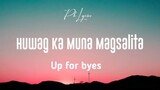 Up for byes - Huwag Ka Muna Magsalita (Lyric Video)