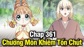 Chưởng Môn Khiêm Tốn Chút Chap 361 | Review Phim Truyện Tranh Hay | Lệ Phi Vũ