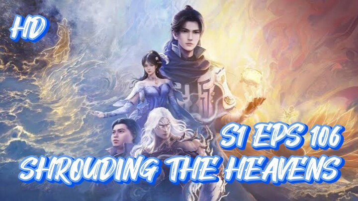 SHROUDING THE HEAVENS S1 EPS 106 (TERBARU) HD/1080P
