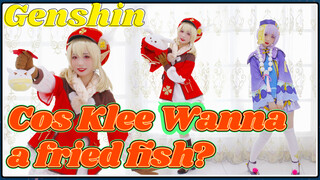 Cos Klee Wanna a fried fish?