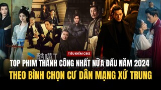 TOP 9 PHIM THÀNH CÔNG NHẤT NỮA ĐẦU NĂM 2024 -THEO BÌNH CHỌN CƯ DÂN MẠNG XỨ TRUNG