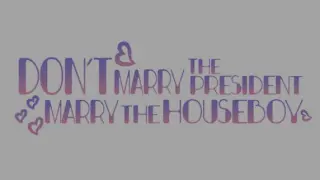 Don't Marry The President, Marry The Houseboy || AMV