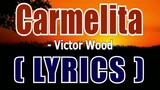 Carmelita  ( LYRICS ) -   Victor Wood