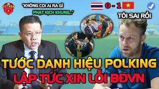 LĐBĐ ĐNA Vào Cuộc, Tước Danh Hiệu HLV Polking, Yêu Cầu BĐ Thái Lan Giải Trình Xin Lỗi Việt Nam