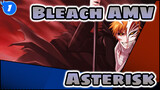 Bleach AMV - Asterisk_1