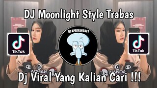 DJ MOONLIGHT STYLE TRABAS VIRAL TIK TOK TERBARU 2024 YANG KALIAN CARI !