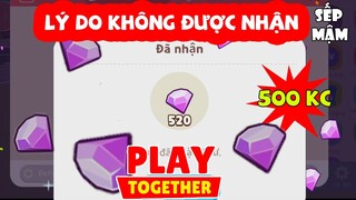 PLAY TOGETHER | Cách Mình Nhận Quà Đền Bù Vì Bảo Trì ( 500 KC ) - Lý Do Nhiều Ng Không Có Kim Cương