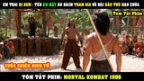[Review Phim] Em Trai Bị BEM - Thằng Ăn Mày Áo Rách Tham Gia Võ Đài Báo Thù Bạo Chúa | Mortal Kombat