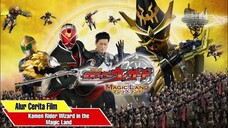 PENYIHIR KEGELAPAN DARI DUNIA PARALLEL   Alur Cerita Kamen Rider Wizard in the Magic Land The Movie