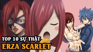 Top 10 Sự Thật Có Thể Bạn Chưa Biết Về Nữ Hoàng Tiên Erza Scarlet | Có Nhiều Hơn Một Erza?