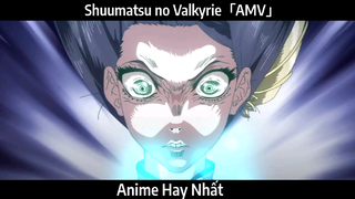 Shuumatsu no Valkyrie「AMV」Hay Nhất