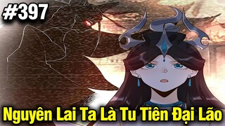 Nguyên Lai Ta Là Đại Lão Tu Tiên Chap 397 | Review Phim Truyện Tranh Hay | Lệ Phi Vũ