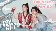 🇨🇳 My Powerful Girl (2023) Mini Drama Full Version Part 2 (Eng Sub)