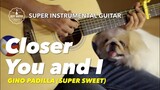Closer You and I Gino Padilla Instrumental guitar karaoke version with lyrics