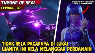 KETIKA WANITA YANG OVER POWER LEBIH BUCIN DIBANDINGKAN COWOK - Cerita Throne Of Seal: Eps 30