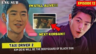 Taxi Driver 2 Episode 12 Preview And Prediction || Kim Do Ki Will Be The Bodyguard Of Black Sun