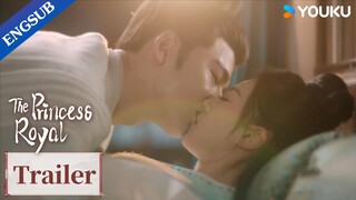 [ENGSUB] EP18-19 Trailer: Pei Wenxuan wants to serve Li Rong in the bed | The Princess Royal | YOUKU