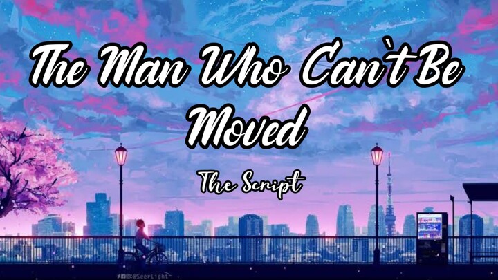 The Man Who Can't Be Moved Lyrics- The Script