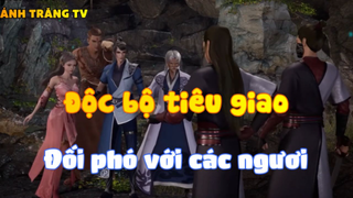 Độc bộ tiêu giao_Đối phó với các người
