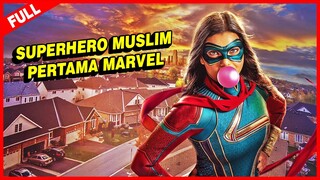 FULL ALUR CERITA MS MARVEL EPISODE 6!! (TERAKHIR) | SUPERHERO MUSLIM PERTAMA MARVEL