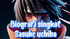 Biografi singkat Sasuke uchiha.