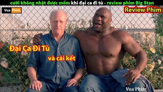 Đại Ca Đi Tù - Cười không Nhặt Được Mồm | review phim Đại Ca Big Stan