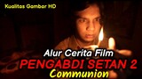 KETIKA IBU KEMBALI MENEROR - ALUR CERITA - ALUR FILM PENGABDI SETAN 2 : COMMUNION (2022)
