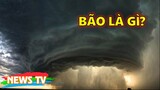 BÃO là gì, hình thành như thế nào và vì sao?