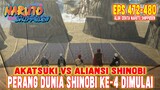 PART 17 - PERANG DUNIA SHINOBI KE-4 DIMULAI❗ALUR CERITA NARUTO SHIPPUDEN EPISODE 472-480❗