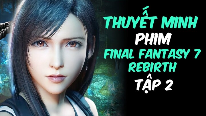 Phim Game Final Fantasy 7 Rebirth #2 (2K THUYẾT MINH FULL CỐT TRUYỆN) by Chang Doran