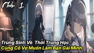 Review Manhua | Main Trùng Sinh Cùng Vợ Trở Về Thời Trung Học Phần 1