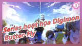 [Series hoạt họa Digimon/Mashup] Tưởng nhớ Wada Kouji - 'Butter-Fly'_3