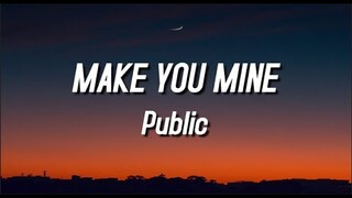 Make You Mine - Public (Lyrics)