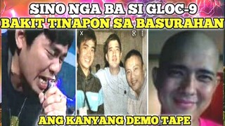 SINO NGA BA SI GLOC-9 BAKIT TINAPON SA BASURAHAN ANG KANYANG DEMO TAPE PART-1