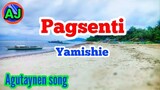 Pagsenti - Yamishie (Agutaynen Song) (Lyrics on Closed Caption)(Stereo Enhanced Audio)