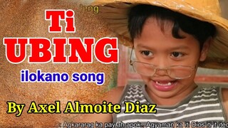 TI UBING (ilokano song by Axel Almoite Diaz/ Lyrics by: Jena Almoite Diaz)