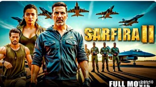SARFIRA 2 2025 Bollywood Action Movie Akshay Kumar T Shroff and Paresh Rawal Blockbuster Movie