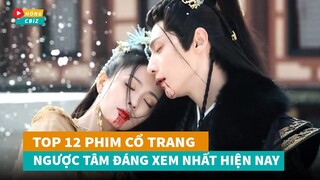 Top 12 phim cổ trang Ngược Tâm Hoa Ngữ mới đáng xem nhất hiện nay|Hóng Cbiz