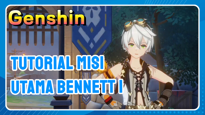 [Genshin, Tutorial] Tutorial misi utama Bennett 1