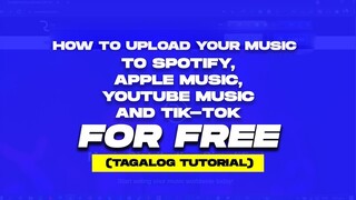 How To Upload Your Music to Spotify, Apple Music, and Tik-Tok FOR FREE (Tagalog Tutorial)