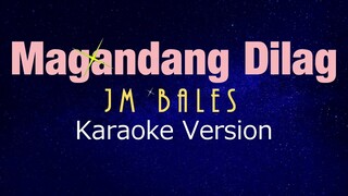 MAGANDANG DILAG - JM Bales (KARAOKE VERSION)