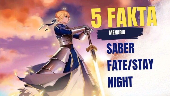 5 FAKTA MENARIK 'SABER' FATE/STAY NIGHT