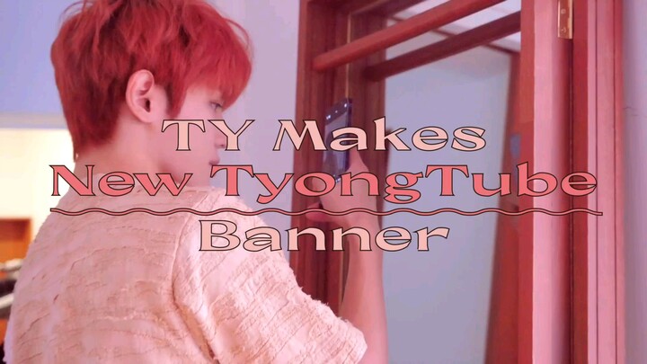 TY Makes New TyongTube Banner