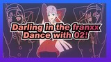 Darling in the franxx|【The source of all evil】 Dance with 02!_A