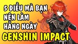 THÊM 5 ĐIỀU NỮA NÊN LÀM HẰNG NGÀY | Hướng dẫn | Genshin Impact Việt Nam