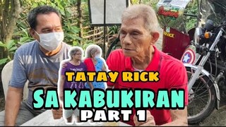 TATAY RICK:TAYO NA SA KABUKIRAN PART 1