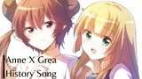 GREA X ANNE| HISTORY SONG [ AMV]