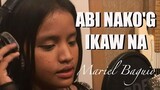 Mariel Baguio - ABI NAKO'G IKAW NA (Kuya Bryan - OBM)