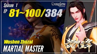 【Wushen Zhuzai】 Season 1 EP 81~100 - Martial Master | Donghua Sub Indo