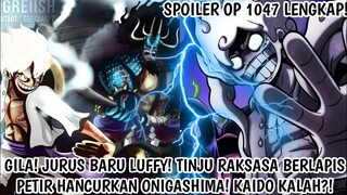 SPOILER OP 1047 LENGKAP - JURUS BARU LUFFY! TINJU RAKSASA BERLAPIS PETIR LUFFY HANCURKAN ONIGASHIMA!